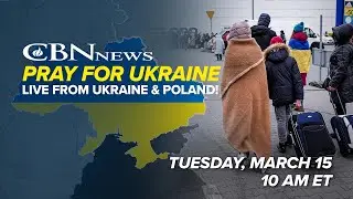 PRAY FOR UKRAINE: Join CBN for a Special Live Prayer Event