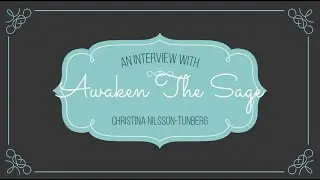 Awaken The Sage Interview with Christina Nilsson