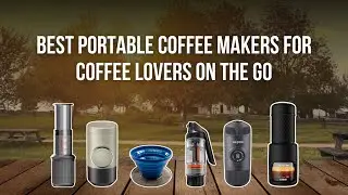 5+ Best Portable Coffee Makers | Travel-friendly Coffee Makers