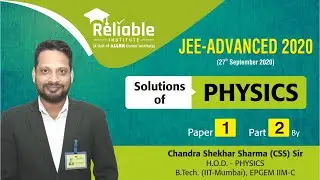 Video Solutions of Physics - JEE Advanced-2020, 27/09/20 (Paper-1), by Reliable Institute, KOTA.