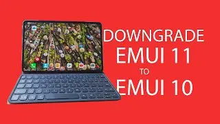 Downgrade Emui 11 to Emui 10