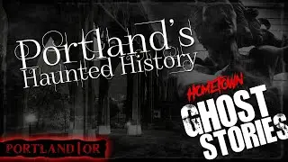Portland's Haunted History | Portland, OR