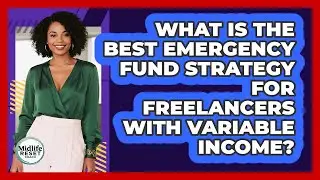 What Is The Best Emergency Fund Strategy For Freelancers With Variable Income? - Midlife Reset Coach