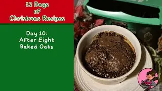 12 Days of Christmas Recipes | Day 10 | After Eight Baked Oats