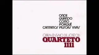 Quarteto 1111 - Onde, Quando, Como, Porqu&ecirc;, Cantamos Pessoas Vivas (Full Album)