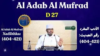 D 27 Al Adab Al Mufrad Xadiithka (404-421) || Sh Xassaan Abu Salmaan