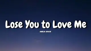 Lose You to Love Me || Amelia Grace.