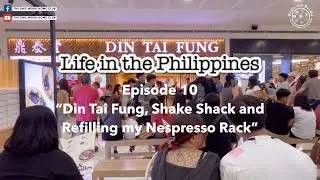 Life in the Philippines | Episode 10 (Din Tai Fung, Shake Shack and Refilling my Nespresso Rack)