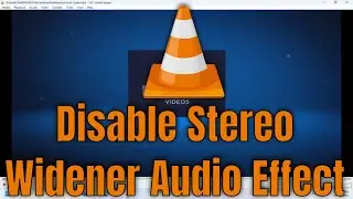 How To Disable Stereo Widener Audio Effect on VLC Media Player [Guide]