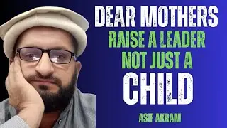 &ldquo;Dear Muslim Mothers: Raise a Leader, Not Just a Child &mdash; Role of Mothers in Building the Ummah&rdquo;