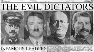 The Evil Dictators of WWII | Infamous Historical Figures