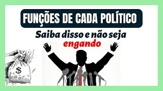 Qual a fun&ccedil;&atilde;o de cada cargo POL&Iacute;TICO de forma SIMPLES e F&Aacute;CIL