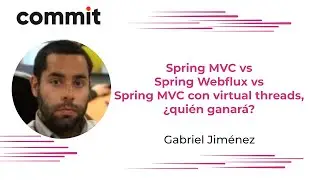 Gabriel Jiménez: Spring MVC vs Spring Webflux vs Spring MVC con virtual threads, ¿quién ganará?