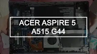 Разборка ноутбука Acer Aspire 5 A515 G44 | Disassembling laptop Acer Aspire 5 A515 G44