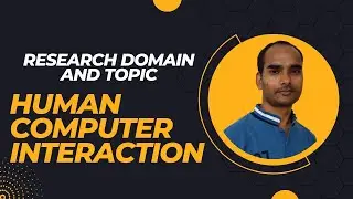 Research Domain and Topic: Human Computer Interaction (HCI)