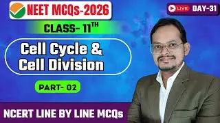 Cell Cycle And Cell Division Class 11th Biology One Shot Part 1| NEET 2026 MCQs Practice One Shot