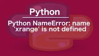 python NameError: name 'xrange' is not defined
