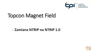 Topcon Magnet Field - zamiana NTRIP 1.0