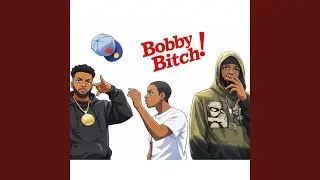 Bobby Bitch!