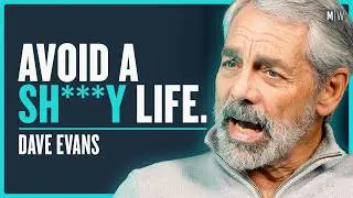 It&rsquo;s time to rethink your entire life plan - Dave Evans
