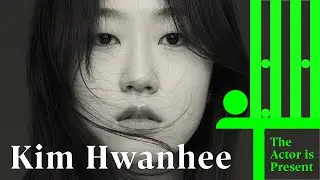 Kim Hwanhee | The Actor is Present | 김환희