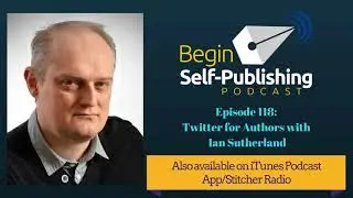 Ep 118: Twitter for Authors with Ian Sutherland