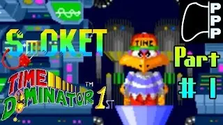 [PPP] Socket: Time Dominator 1st - Part #1 - Traveling Back in Time