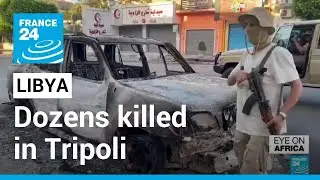 Renewed conflict in Libya: Dozens killed in Tripoli over the weekend &bull; FRANCE 24 English