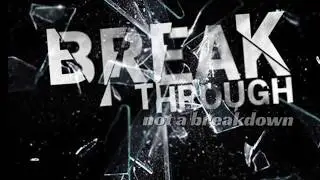 Breakthrough not a Breakdown