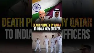 Death Penalty By Qatar To Indian Navy Officers