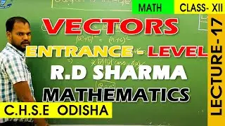 Vectors | Lecture-17 | RD Sharma | Sagar College Entrance class | CHSE ODISHA