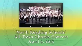 North Reading Schools' All Town Chorus Concert - April 9, 2015