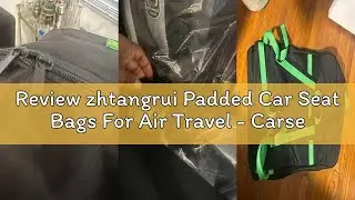 Review zhtangrui Padded Car Seat Bags For Air Travel - Carseat Travel Bag For Airplane - gate check