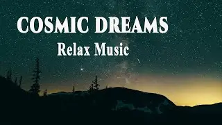Cosmic Sleep Stream 🌙 | Deep Relax & Dream Music | Luma Nomad