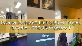Review Insta360 Link 2 Black Tripod Bundle - PTZ 4K Webcam for PC/Mac, 1/2