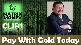 Matrix Money CLIPS | Daniel Diaz Explains How To Pay With Gold Today
