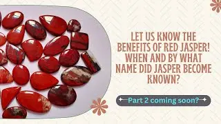 Let us know the benefits of red jasper! When and by what name did jasper become known?{Episode20}