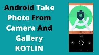 Capture Image with Camera and Pick Image from Gallery (In Kotlin):Part 2