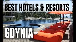 Best Hotels and Resorts in Gdynia, Poland