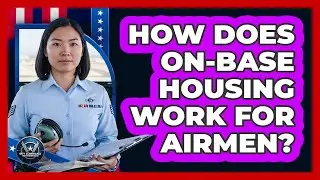 How Does On-Base Housing Work For Airmen?