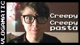 2.25: Creepy Creepypasta!