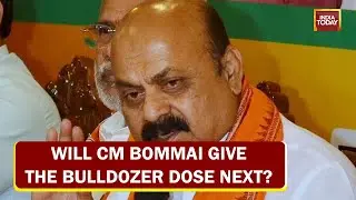 Bulldozer Call In Karnataka | Will CM Bommai Give The Bulldozer Dose Next?