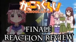 School-Live! / Gakkou Gurashi! -Season Finale Reaction Review