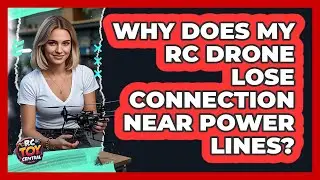 Why Does My RC Drone Lose Connection Near Power Lines?