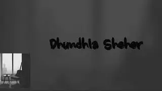 Dhundhla Sheher &mdash; Sad Love Hindi Song 2025 | Aesthetic / Late Night