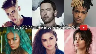 Top 30 Most Viewed Audio On YouTube