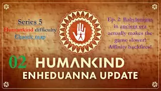 Series 5 - Ep. 2 - Babylonians in ancient era actually makes the game slower! Affinity backfires!