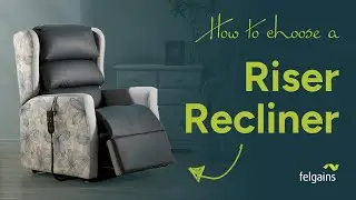 How to choose the perfect riser recliner chair