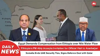 Horn of Africa update: GERD Tensions, Somalia&ndash;Qatar Defense Deal, UAE Dispute