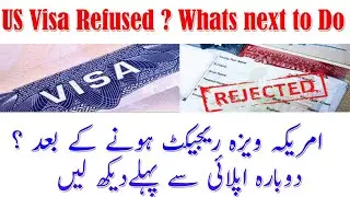 US Visa Refused Again Apply - If Your Us Visa Gets Rejected - What To Do Next?